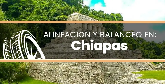ALINEACIÓN Y BALANCEO CHIAPAS