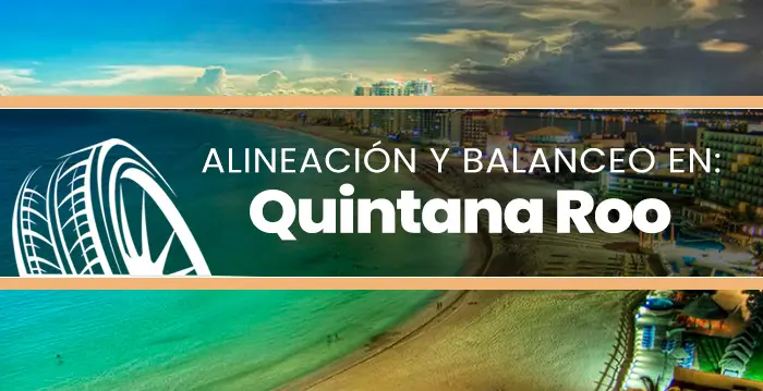 ALINEACIÓN Y BALANCEO QUINTANA ROO